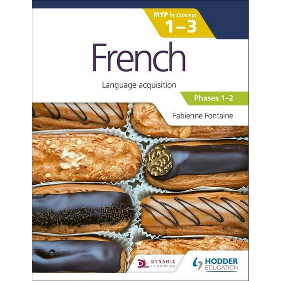 French for the IB MYP 1-3 (Emergent/Phases 1-2): MYP by Concept: Hodder Education Group, (Paperback)