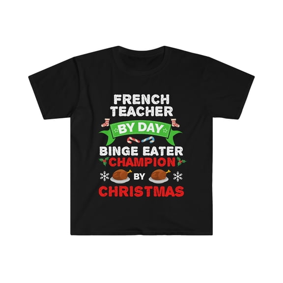 French teacher by day Binge Eater by Christmas Unisex T-shirt S-3XL