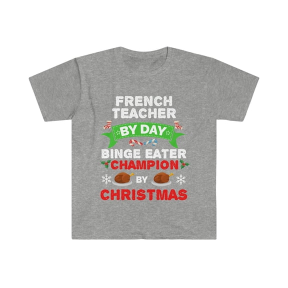 French teacher by day Binge Eater by Christmas Unisex T-shirt S-3XL