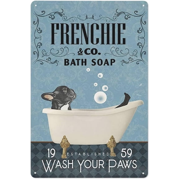 Frenchie Bath Soap Wash Your Paws Toilet Bathroom Metal Sign Vintage Decoration Home Bedroom Bar Club Wall Decor Funny Tin Sign 12x8 Inch
