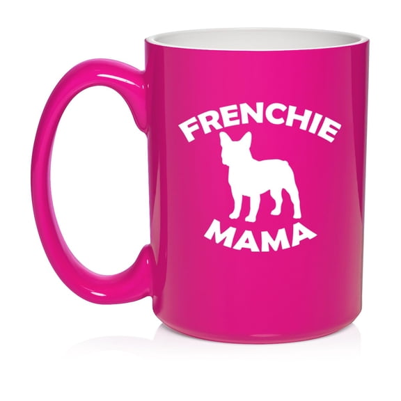 Frenchie Mama French Bulldog Ceramic Coffee Mug Tea Cup Gift for Her, Friend, Coworker, Wife (15oz Hot Pink)