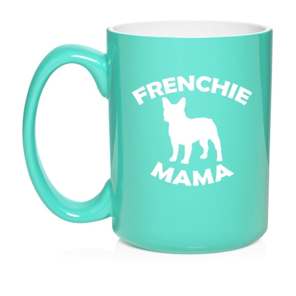 Frenchie Mama French Bulldog Ceramic Coffee Mug Tea Cup Gift for Her, Friend, Coworker, Wife (15oz Teal)