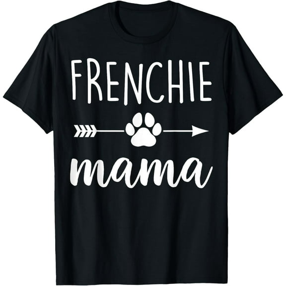 Frenchie Mama - Mother Dog Mom T-Shirt