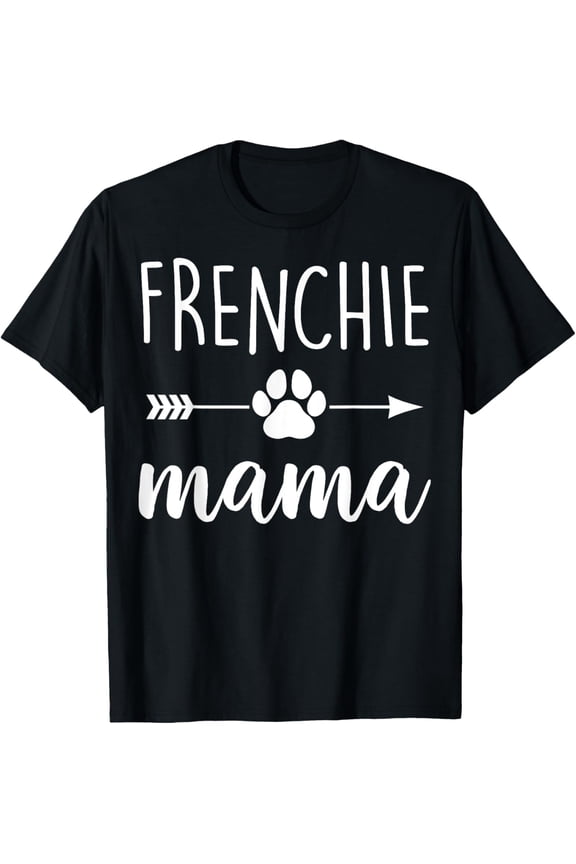 Frenchie Mama - Mother Dog Mom T-Shirt