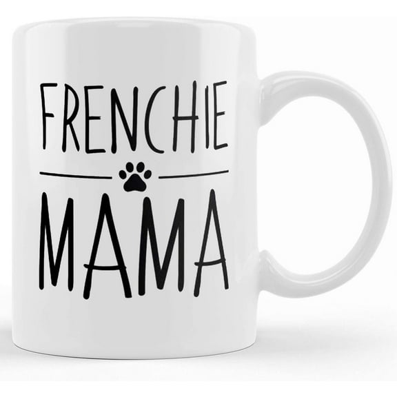 Frenchie Mama Mug Dog Mom Mug French Bulldog, Funny Dog Gift, Gift for frenchie mom, Ceramic novelty coffee mugs 11oz, 15oz, Tea Cup Funny Words, Gift Present Mug for birthday, Christmas Thanksgi