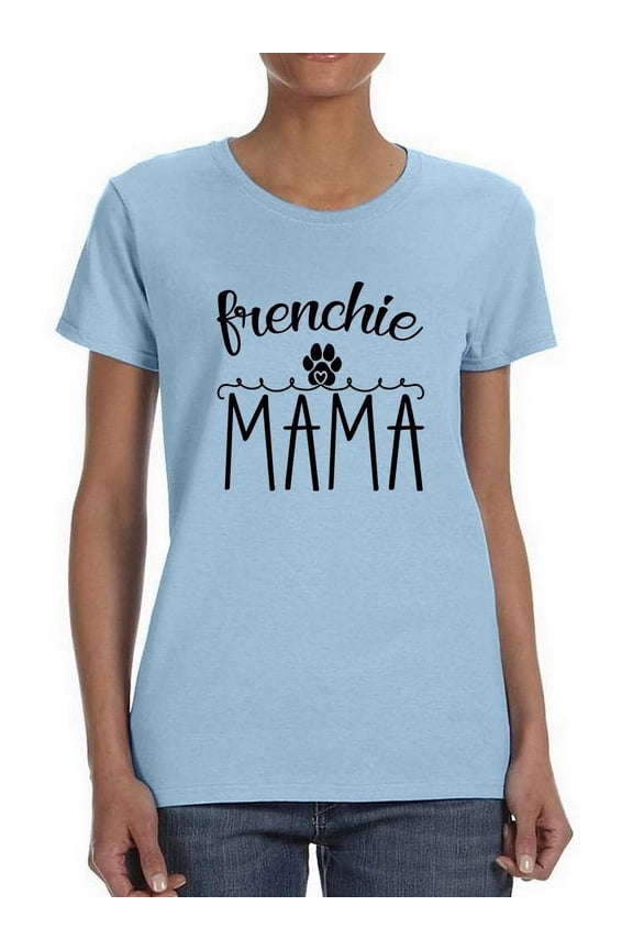 Frenchie Mama T-Shirt Women -Smartprints Designs, Female Medium