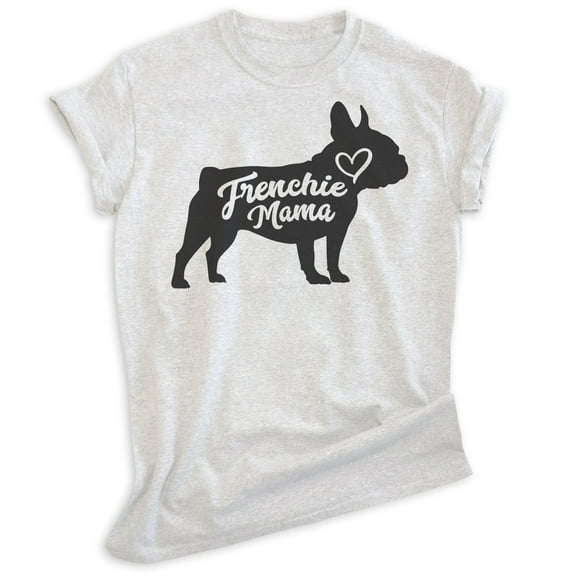 Frenchie Mama T-shirt, Unisex Women's Shirt, French Bulldog Owner, Best Dog Mom Gift, Heather Ash, X-Small