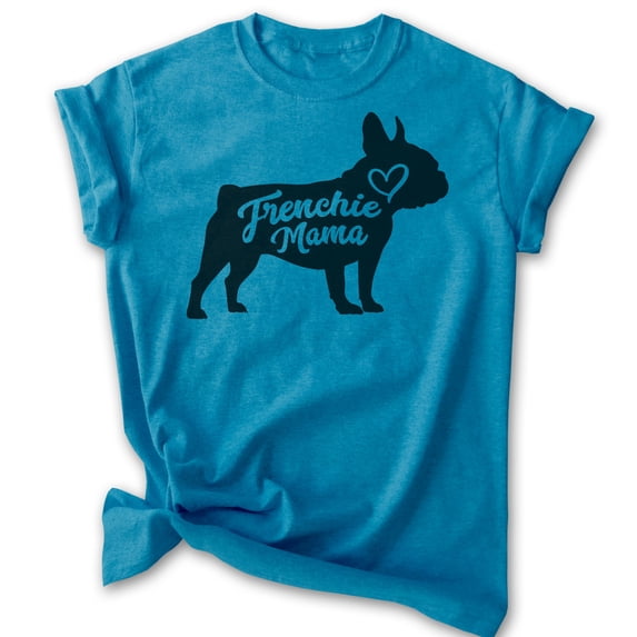Frenchie Mama T-shirt, Unisex Women's Shirt, French Bulldog Owner, Best Dog Mom Gift, Heather Blue, Medium