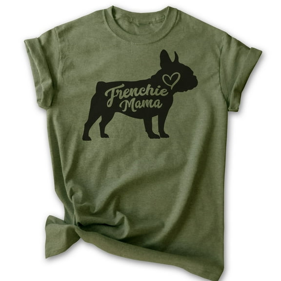 Frenchie Mama T-shirt, Unisex Women's Shirt, French Bulldog Owner, Best Dog Mom Gift, Heather Military Green, Small