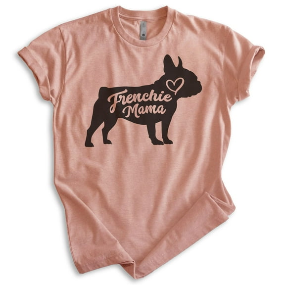 Frenchie Mama T-shirt, Unisex Women's Shirt, French Bulldog Owner, Best Dog Mom Gift, Heather Sunset, Medium