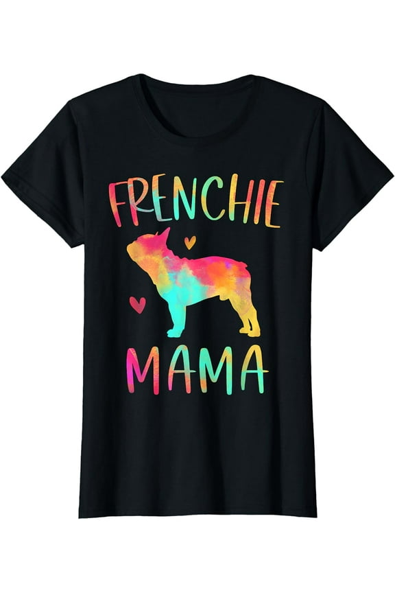 Frenchie Mama Tie Dye French Bulldog Dog Mom T-Shirt