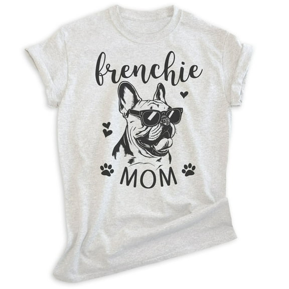 Frenchie Mom T-shirt, Unisex Women's Shirt, French Bulldog Owner, Best Dog Mom Gift, Heather Ash, X-Small