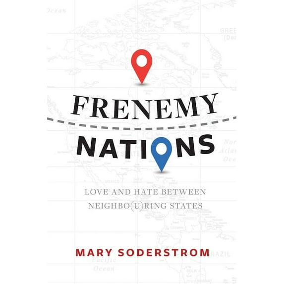 Frenemy Nations: Love and Hate Between Neighbo(u)Ring States, (Hardcover)