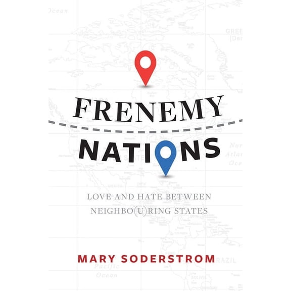 Frenemy Nations: Love and Hate Between Neighbo(u)Ring States (Paperback)