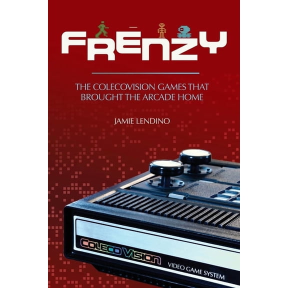 Frenzy: The ColecoVision Games That Brought the Arcade Home, (Paperback)