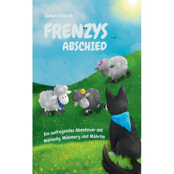 Frenzys Abschied: Ein aufregendes Abenteuer mit Mählody, Mähmory und Mährlin, (Paperback)