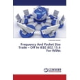 thumbnail image 1 of Frequency And Packet Size Trade - Off In IEEE 802.15.4 For WSNs (Paperback), 1 of 1
