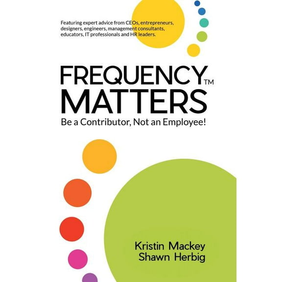 Frequency Matters: Be a Contributor, Not an Employee! (Hardcover)