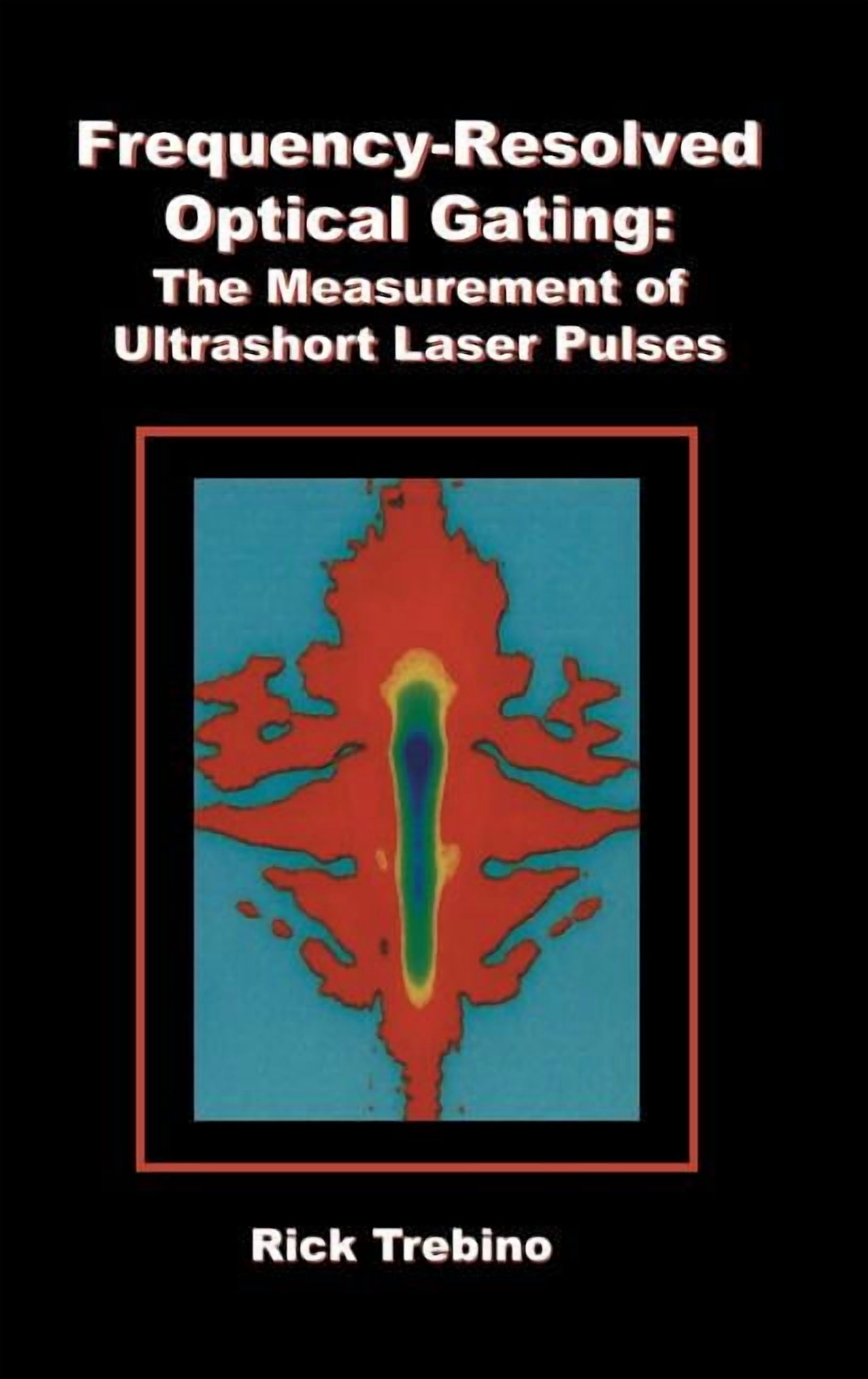 Frequency-Resolved Optical Gating: The Measurement of Ultrashort Laser ...
