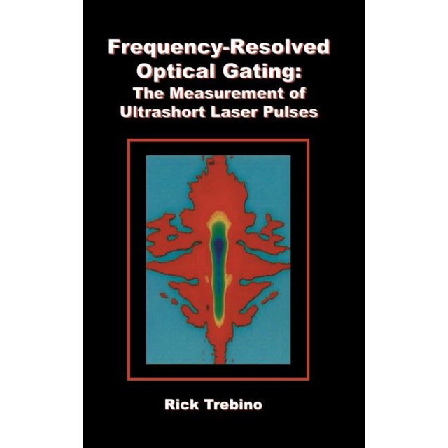 Frequency-Resolved Optical Gating: The Measurement of Ultrashort Laser ...