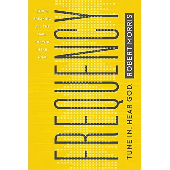 Pre-Owned Frequency: Tune In. Hear God. by Robert Morris (Paperback)