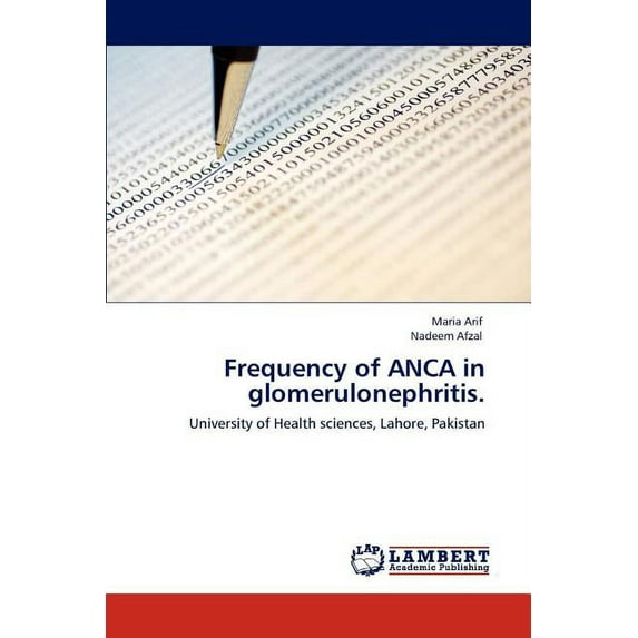 Frequency of ANCA in glomerulonephritis. (Paperback)