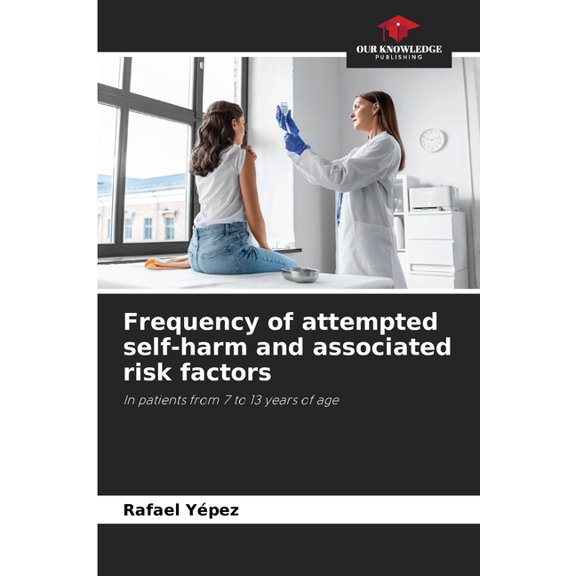 Frequency of attempted self-harm and associated risk factors, (Paperback)