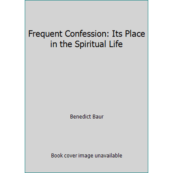 Pre-Owned Frequent Confession: Its Place in the Spiritual Life (Paperback) 0912414391 9780912414393
