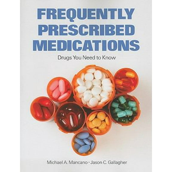 Pre-Owned Frequently Prescribed Medications: Drugs You Need to Know (Paperback) 0763781177 9780763781170