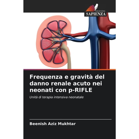 Frequenza e gravità del danno renale acuto nei neonati con p-RIFLE (Paperback)
