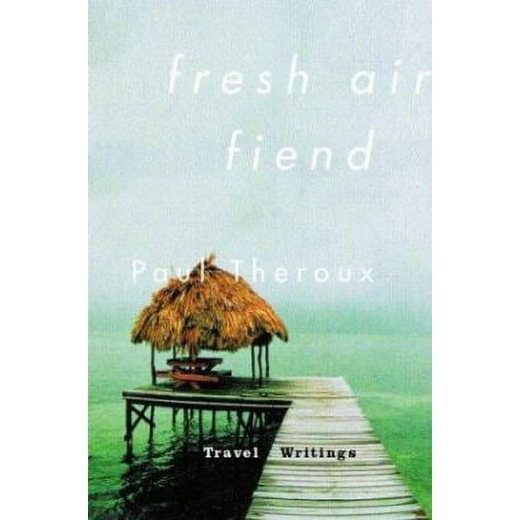 Pre-Owned Fresh Air Fiend : Travel Writings 9780618034062