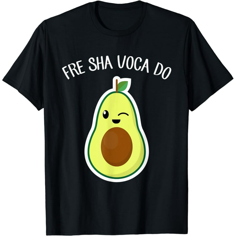 Fre Shavacado Shirt Fresh Avocado Funny Meme T-Shirt Fre Shavacado Shirt Fresh Avocado Funny Meme T-Shirt