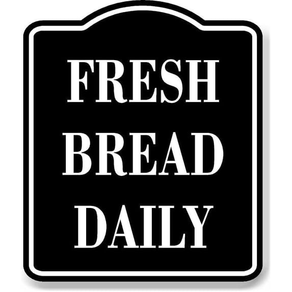 Fresh Bread Daily BLACK Aluminum Composite Sign, 20