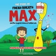 thumbnail image 1 of Fresh Breath Max and the Magical Musical Toothbrush (Paperback), 1 of 1
