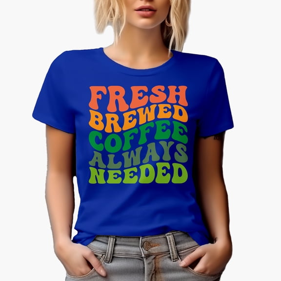 Fresh Brewed Coffee Always Needed, Caffeine Drinker Quote, Groovy Retro Wavy Text Merch Gift, Royal Blue T-Shirt, Small