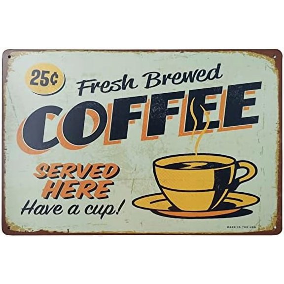 Fresh Brewed Coffee Served Here Have a Cup- Metal Retro Decor Vintage Tin Sign 12 X 8