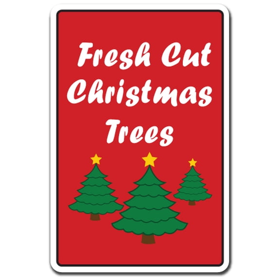 Fresh Cut Christmas Trees novelty sticker | Indoor/Outdoor | Funny Home Décor for Garages, Living Rooms, Bedroom, Offices | SignMission Holiday Plant Decoration Gift Decal Wall Plaque
