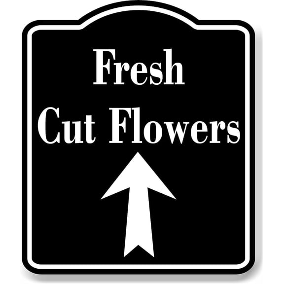 Fresh Cut Flowers Shop Up Arrow BLACK Aluminum Composite Sign, 8.5"x10"