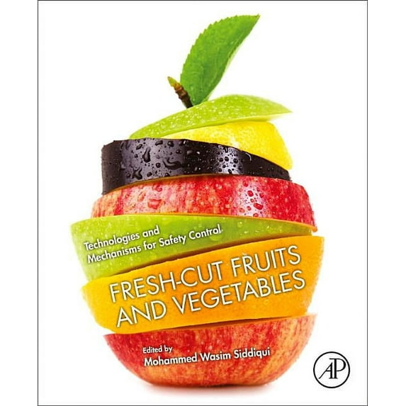 Fresh-Cut Fruits and Vegetables: Technologies and Mechanisms for Safety Control, (Paperback)