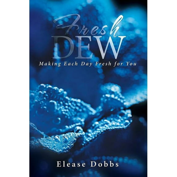 Fresh Dew: Making Each Day Fresh for You (Paperback)