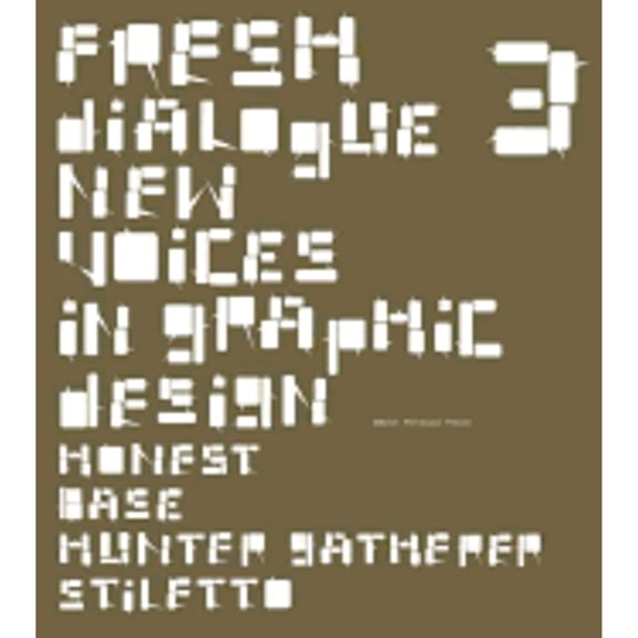 Pre-Owned Fresh Dialogue: New Voices in Graphic Design - Honest, Base, Hunter Gatherer, Stiletto: v. 3 Paperback