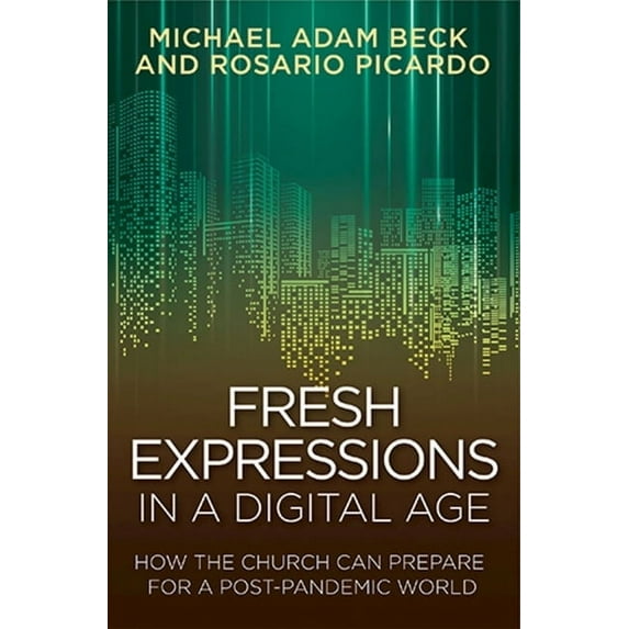 Fresh Expressions in a Digital Age: How the Church Can Prepare for a Post Pandemic World, (Paperback)
