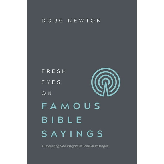Fresh Eyes: Fresh Eyes on Famous Bible Sayings : Discovering New Insights in Familiar Passages (Paperback)