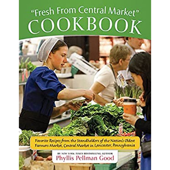 Pre-Owned Fresh from Central Market Cookbook: Favorite Recipes from the Standholders of the Nation's Oldest Farmers Market, CE (Paperback) 1561486787 9781561486786