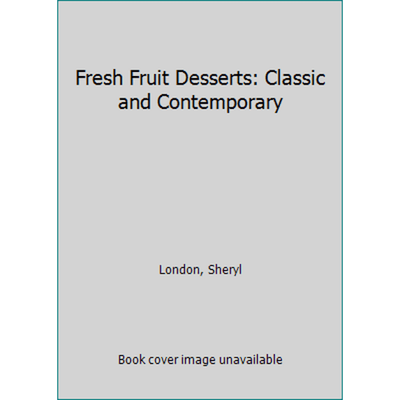 Pre-Owned Fresh Fruit Desserts: Classic and Contemporary (Hardcover) 0131368966 9780131368965