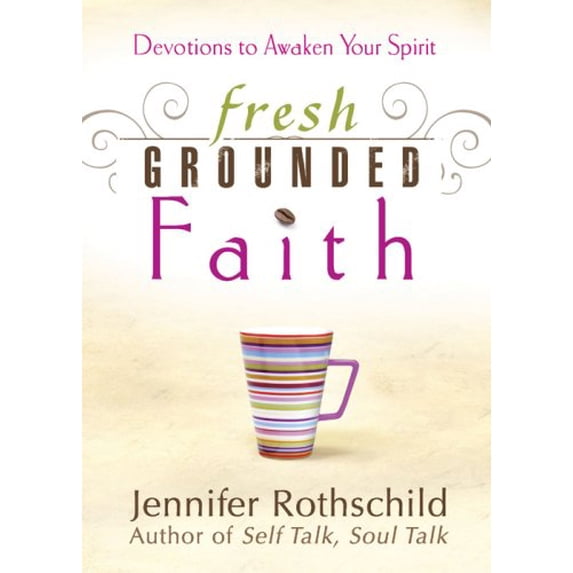 Pre-Owned Fresh Grounded Faith: Devotions to Awaken Your Spirit (Paperback) by Jennifer Rothschild