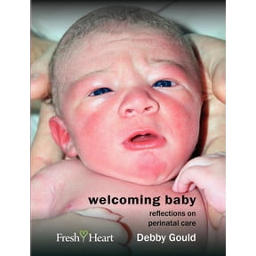 Fresh Heart Books for Better Birth: Welcoming Baby: Reflections on Perinatal Care (Paperback)