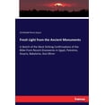 thumbnail image 1 of Fresh Light from the Ancient Monuments: A Sketch of the Most Striking Confirmations of the Bible From Recent Discoveries, (Paperback), 1 of 1