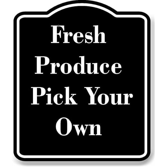 Fresh Produce Pick Your Own BLACK Aluminum Composite Sign 8.5''x10 ...