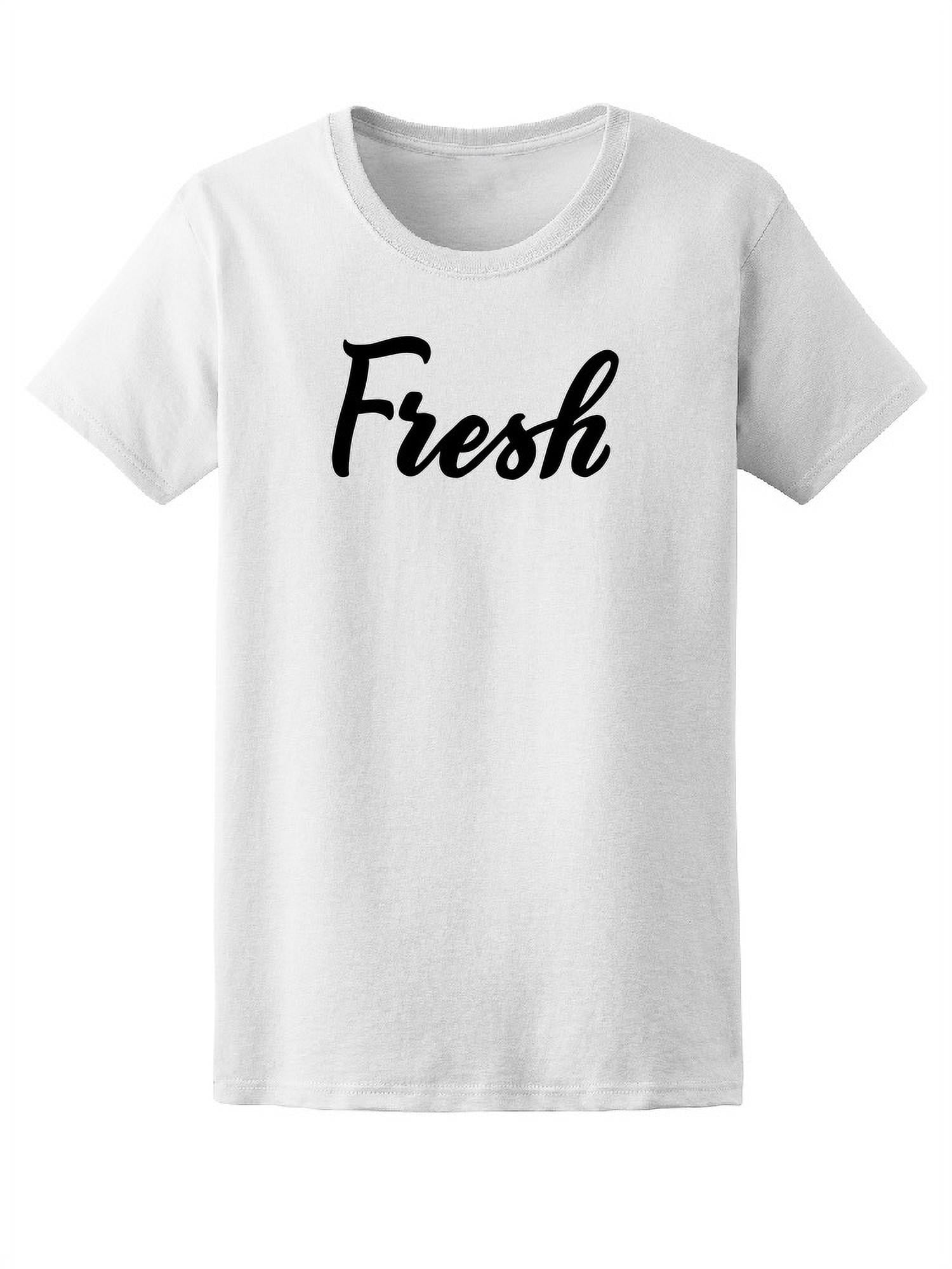 Fresh Quote, Organic Food Lovers T-Shirt Women -Image by Shutterstock ...